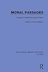 Moral Passages: Toward a Collectivist Moral Theory (Routledge Library Editions: Ethics)