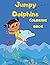 Jumpy Dolphins: Coloring Book with Unique Dolphin Shapes for Dolphin Lovers, Kids, Toddlers, Boys and Girls