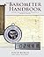 The Barometer Handbook: A Modern Look at Barometers and Applications of Barometric Pressure