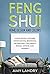 FENG SHUI HOME DESIGN AND COLORS: Living Room, Kitchen, Dining Room, Bedroom, Bathroom, Children's Room, Office, And Garden