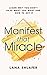 Manifest That Miracle: Learn Why You Don’t Have What You Want and How to Get It