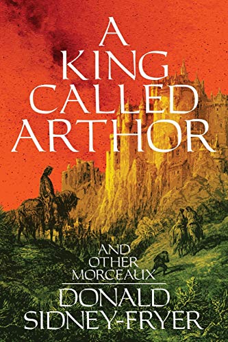 A King Called Arthor and Other Morceaux (Paperback)