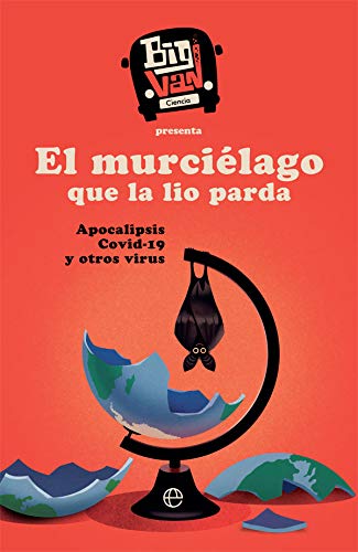 El murciélago que la lio parda: Apocalipsis Covid-19 y otros virus (Paperback)