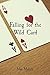 Falling for the Wild Card by Mae Mulick