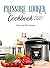 Pressure Cooker Cookbook 2021: Quick and Easy Recipes