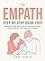 The Empath Step-Bystep Guide 2021: Develop Your Gifts, Skills, Use Emotional Intelligence and Finding Yourself
