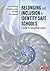 Belonging and Inclusion in Identity Safe Schools by Becki Cohn-Vargas
