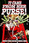 It Came From Her Purse It Came From Her Purse