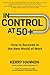 In Control at 50+: How to Succeed in the New World of Work