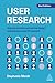 User Research: Improve Product and Service Design and Enhance Your UX Research