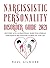 Narcissistic Personality Disorder Guide 2021: Recovery with an Emotional Guide from Epidemic Narcissism in Relationship, Workplace and Life.
