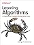 Learning Algorithms: A Programmer's Guide to Writing Better Code