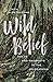 Wild Belief: Poets and Prophets in the Wilderness