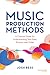 Music Production Methods: A...
