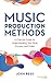 Music Production Methods by Josh Bess