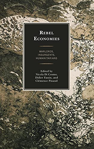 Rebel Economies: Warlords, Insurgents, Humanitarians (Nook)