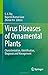 Virus Diseases of Ornamental Plants: Characterization, Identification, Diagnosis and Management