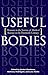 Useful Bodies: Humans in the Service of Medical Science in the Twentieth Century