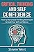 Critical Thinking and Self-Confidence: How to Use Critical Thinking Techniques to Build Your Self-confidence
