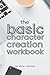 The Basic Character Creation Workbook