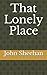 That Lonely Place: When the...