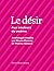Le désir: Aux couleurs du p...