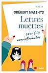 Lettres muettes pour fille non-affranchie by Grégory Matthys