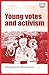 Young votes and activism by Benjamin Bowman