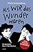 Als wir das Wunder waren: Ein deutsches Rock ’n’ Roll-Märchen, erzählt in zehn und einer Nacht