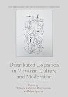 Distributed Cognition in Victorian Culture and Modernism (The Edinburgh History of Distributed Cognition) Distributed Cognition in Victorian Culture and Modernism (The Edinburgh History of Distributed Cognition)