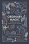Ordinary Magic: Finding Joy in the Routine and the Mundane