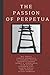 The Passion of Perpetua: A Latin Text of the Passio Sanctarum Perpetuae et Felicitatis with Running Vocabulary and Commentary (The Experrecta Series: Women Latin Authors)