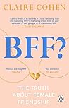 BFF?: The truth a...