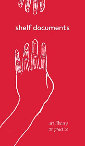 Shelf Documents - Art Library As Practice (Paperback)