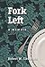 Fork Left: A Memoir