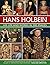Hans Holbein: His Life and ...