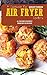 A Cookbook For Air Fryer Lo...