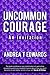 Uncommon Courage: An invitation