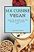 Ma Cuisine Vegan 2021 (Vegan Recipes 2021 French Edition) by Caroline Dubois