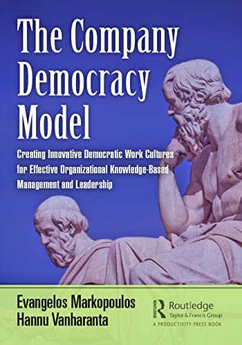 The Company Democracy Model: Creating Innovative Democratic Work Cultures for Effective Organizational Knowledge-Based Management and Leadership (Engineering Management)