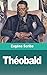 Théobald: ou le Retour de R...