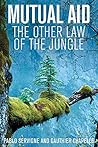 Mutual Aid: The Other Law of the Jungle Mutual Aid: The Other Law of the Jungle