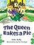 The Queen Bakes A Pie