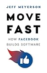 Move Fast: How Facebook Builds Software
