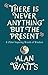 There Is Never Anything But The Present: & Other Inspiring Words of Wisdom