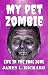 My Pet Zombie by James L.  Rickard