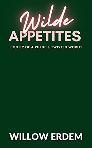 Wilde Appetites (Wilde & Twisted World #2)