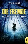 Die Fremde- du darfst nicht leben by Leslie Kerr