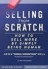 Selling from Scratch: How to Sell More by Simply Being Human