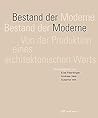 Bestand der Moderne: Von der Produktion eines architektonischen Werts
